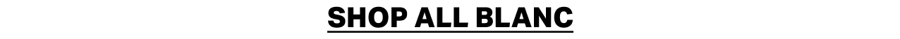 SHOP ALL BLANC