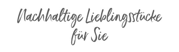 Nachhaltige Lieblingsstücke für Sie