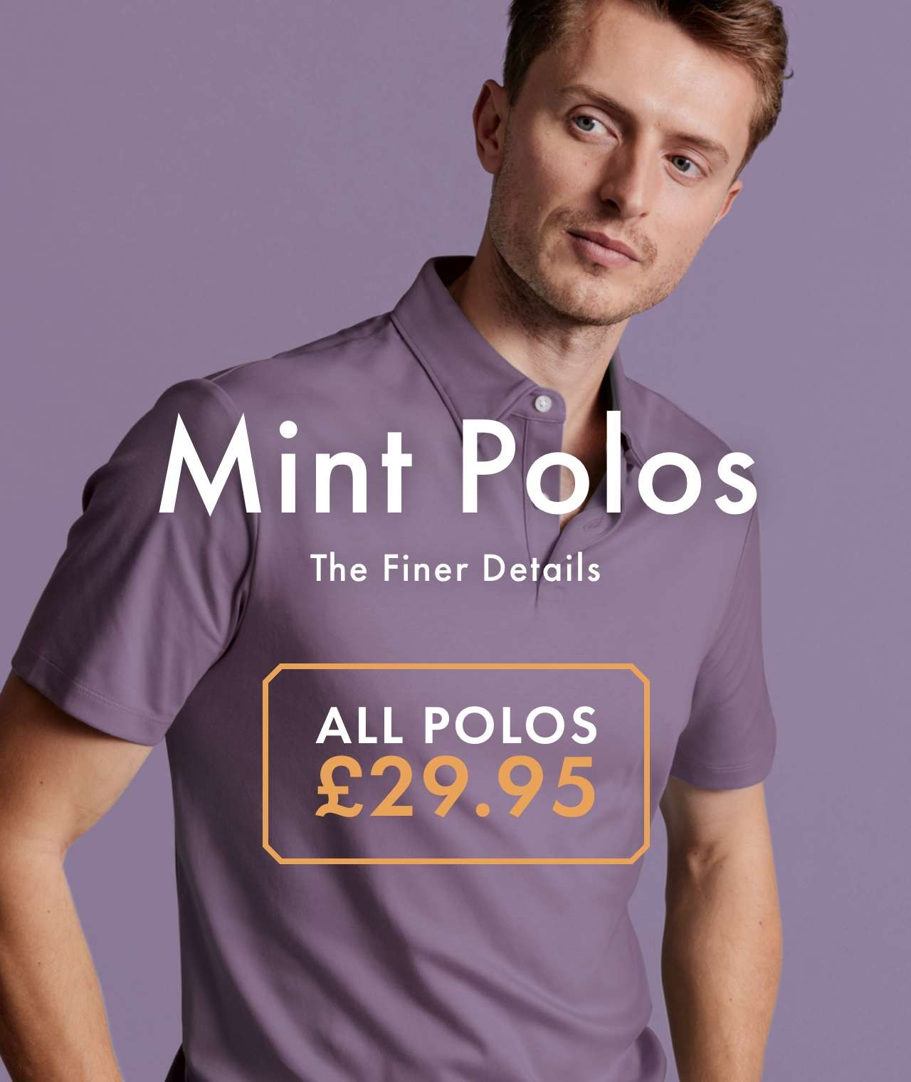 Mint Polos. The Finer Details Now Only £29.95