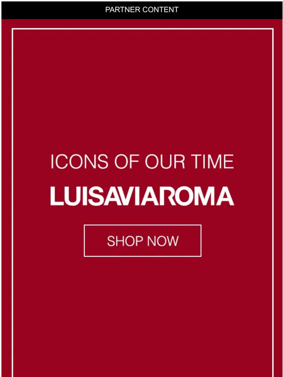 Women's Wear Daily Discover LuisaViaRoma’s curated edit of iconic