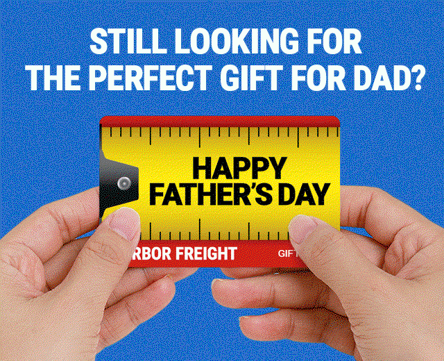 STILL LOOKING FOR THE PERFECT GIFT FOR DAD?