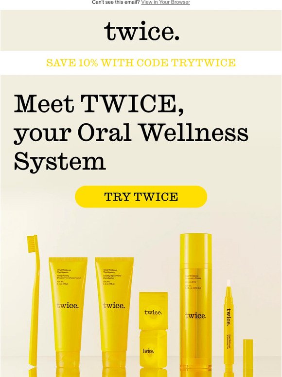 Meet Twice, your Oral Wellness System 👋