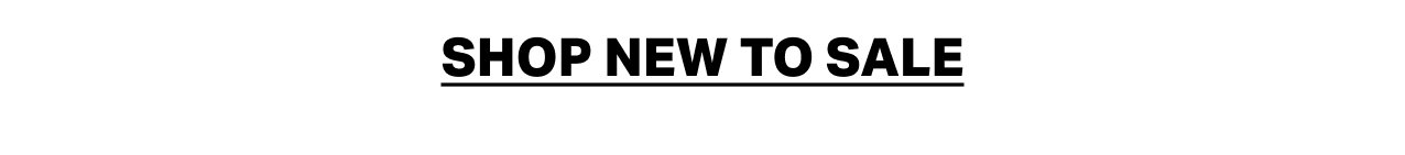 SHOP NEW TO SALE