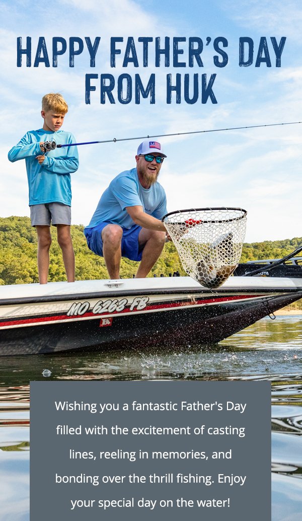 Huk Gear: Happy Father's Day from Huk!