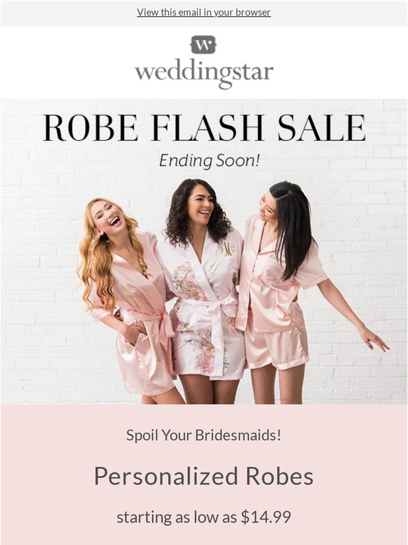 Last Chance for robes starting at $14.99!