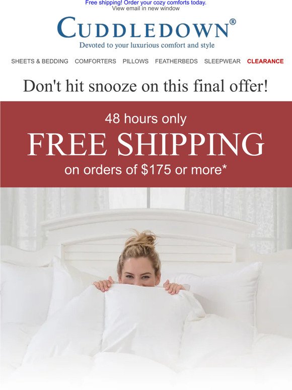 Free shipping, just for you! Claim your Cuddledown cozy today.