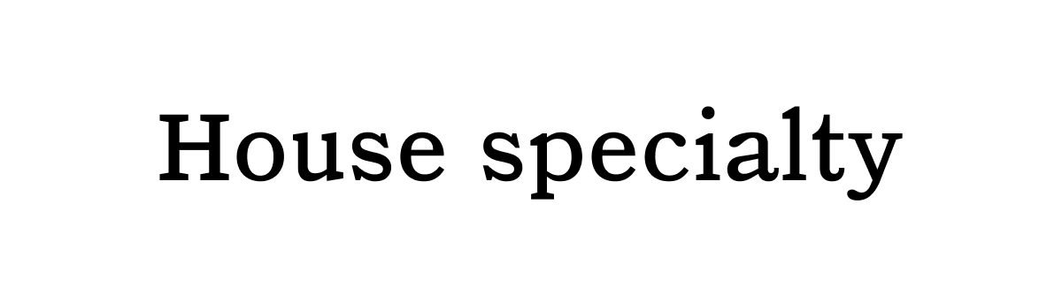 House specialty