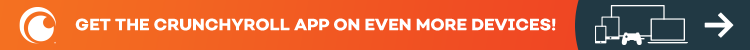 Get the Crunchyroll App On Even More Devices