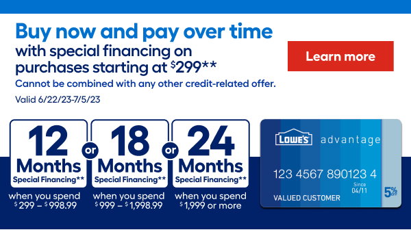 Buy now and pay over time with special financing on purchases starting at $299. 12 months or 18 months or 24 months.
