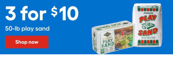 3 for $10 50-lb play sand.