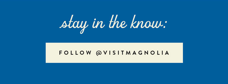 Follow @visitmagnolia.com