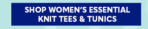 SHOP WOMEN'S ESSENTIAL KNIT TEES & TUNICS