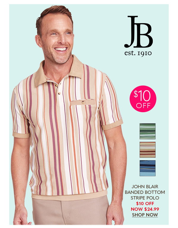 JOHN BLAIR BANDED BOTTOM STRIPE POLO $10 OFF NOW $24.99 SHOP NOW
