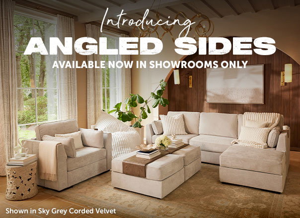 Angled Sides | Avaialble Now in Showrooms Only