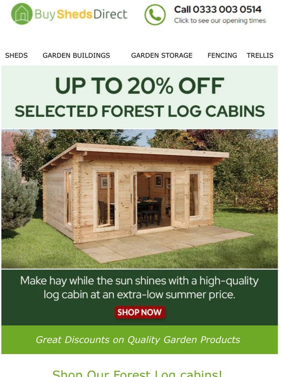 Up to 20% off Selected Forest Log Cabins! Shop with us now