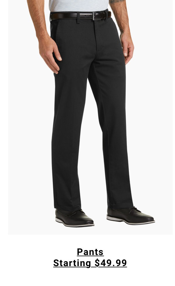 Pants Starting $49.99