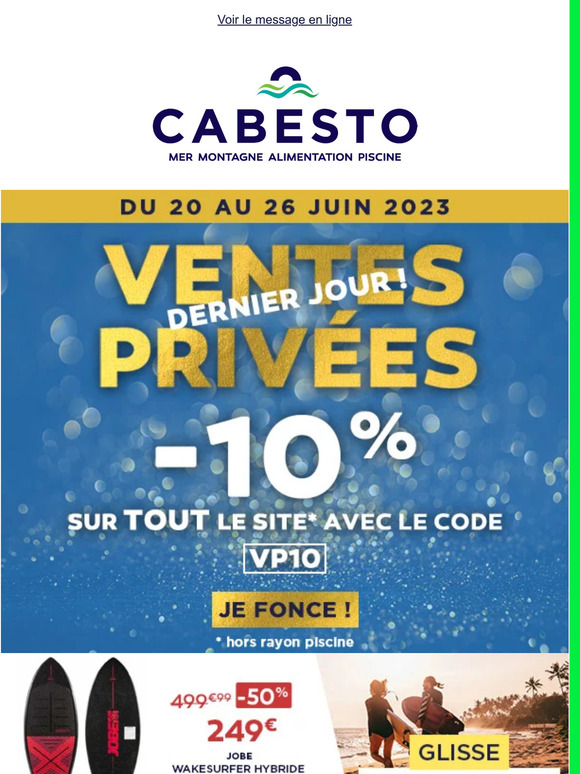 DERNIER JOUR DES VENTES PRIVEES : -10% sur TOUT le site* avec le code VP10
