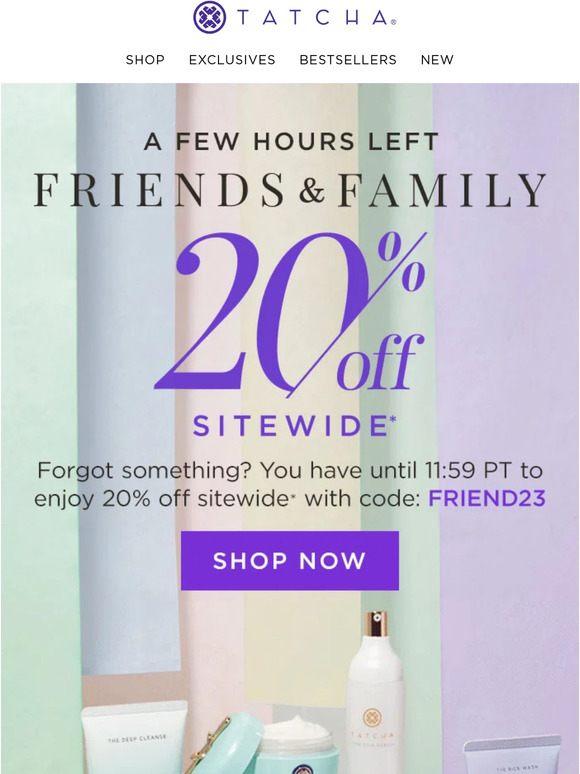 Tatcha Don't to celebrate Friends & Family Milled