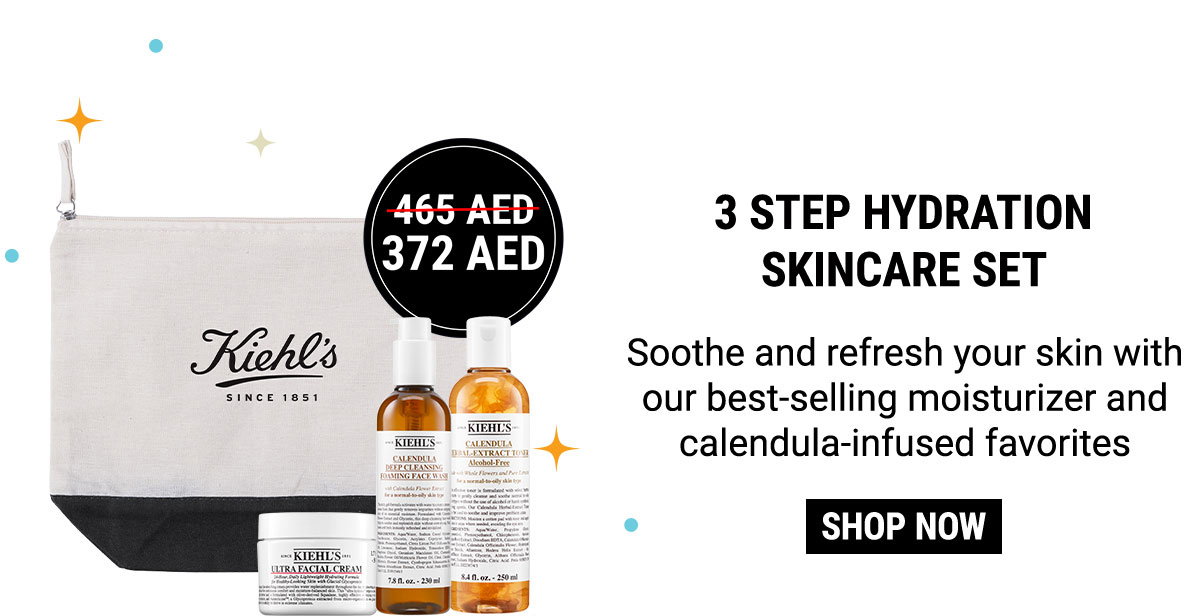 372 AED + 3 STEP HYDRATION SKINCARE SET + Soothe and refresh your skin with our best-selling moisturizer and calendula-infused favorites + SHOP NOW