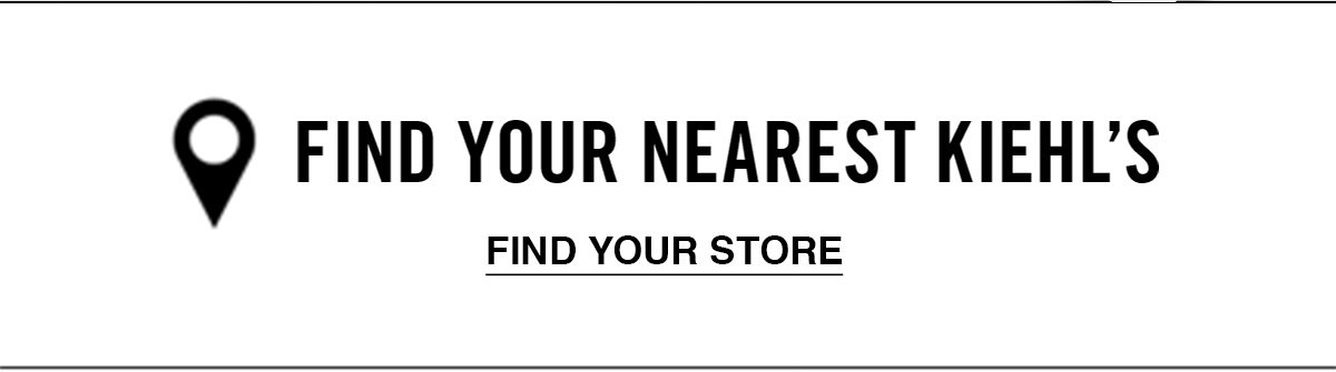 Find your nearest kiehl's - Find your store