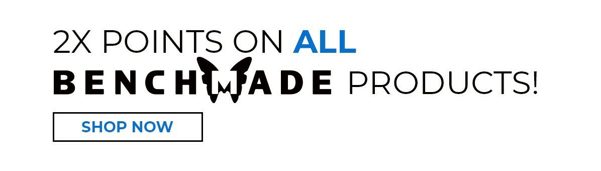 2x points on all Benchmade products!