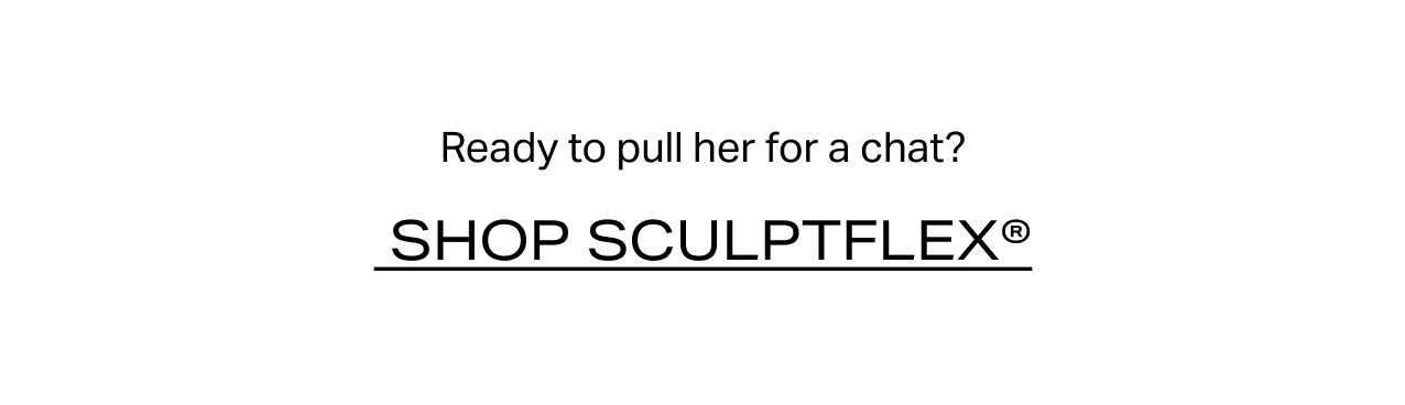 SHOP SCULPTFLEX®
