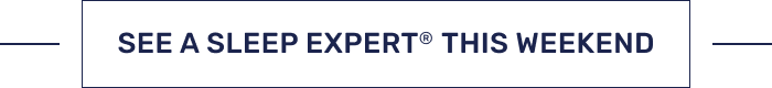 SEE A SLEEP EXPERT® THIS WEEKEND