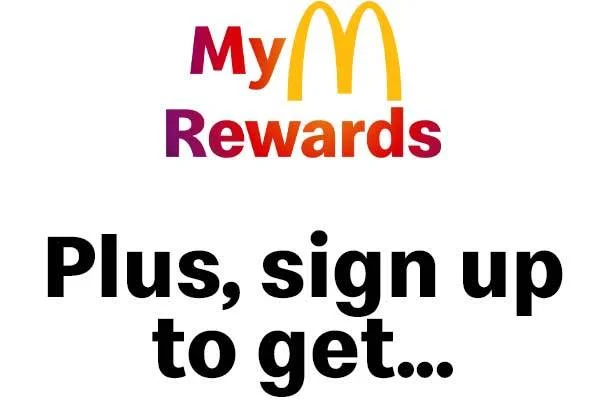 MyMcDonald's Rewards. Plus, sign up to get...