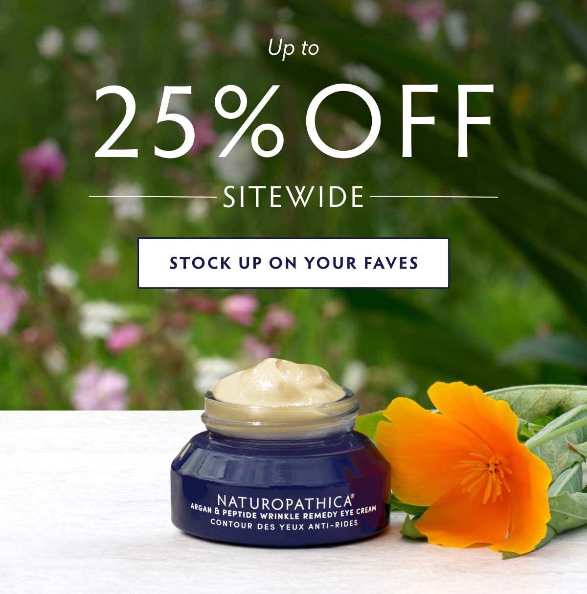 UP TO 25% OFF SITEWIDE! STOCK UP ON YOUR FAVORITES