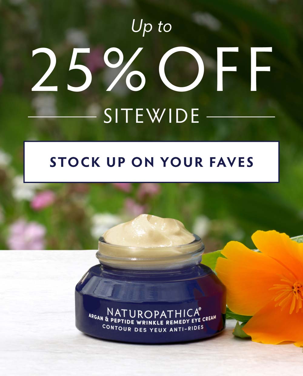 UP TO 25% OFF SITEWIDE! STOCK UP ON YOUR FAVORITES