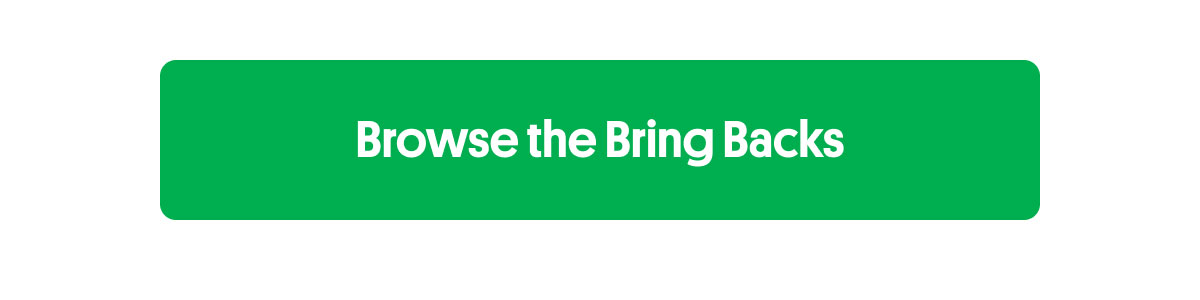 Browse the Bring Backs