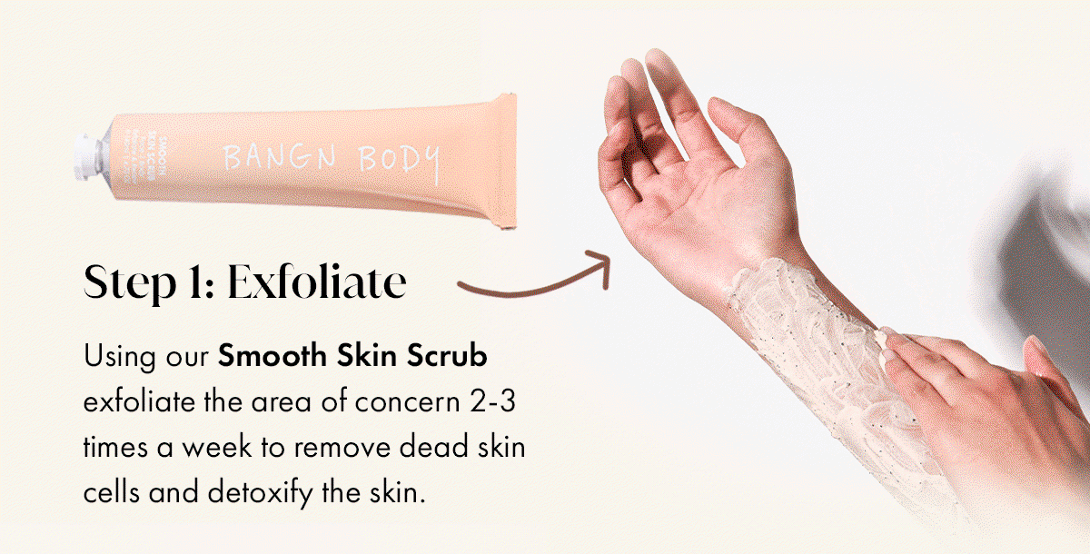 Step 1: Exfoliate
