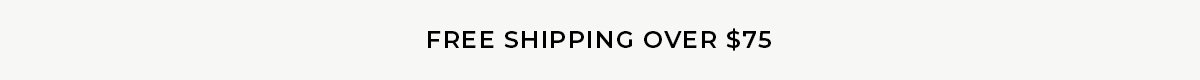 FREE DELIVERY OVER $75