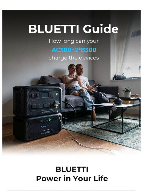 BLUETTI Guide: How long can your AC300+2*B300 charge the devices