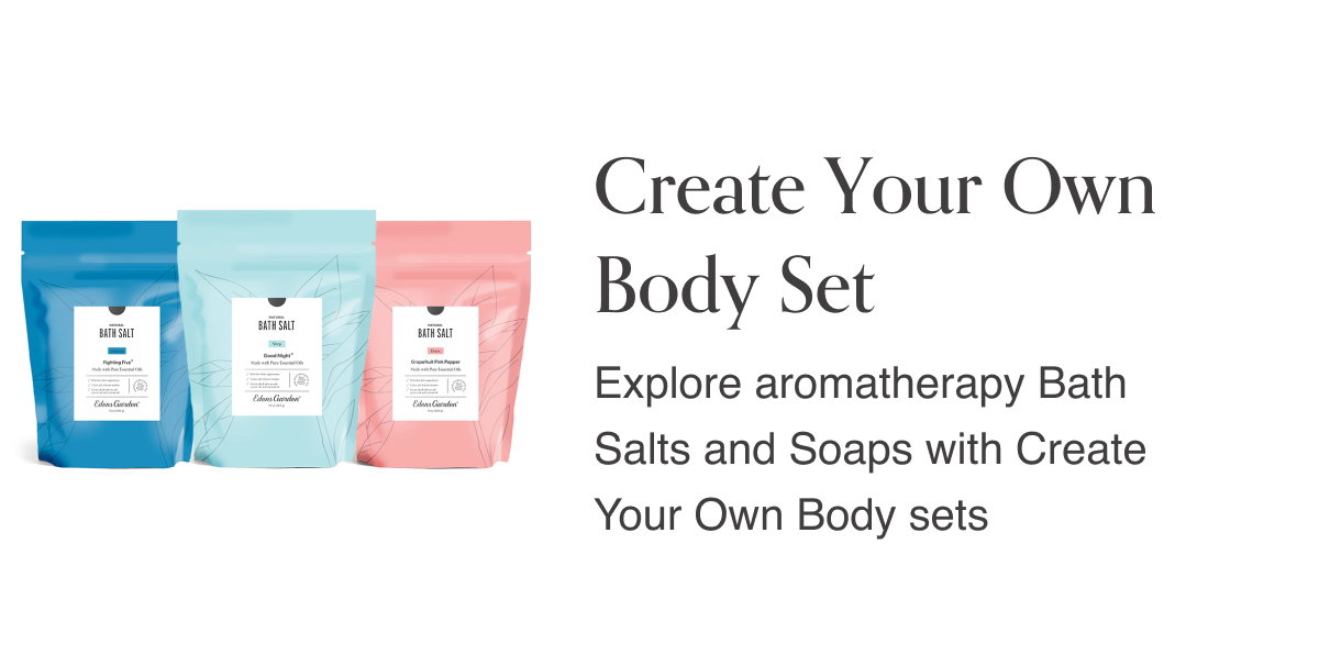 Create Your Own Body Set- Explore aromatherapy Bath Salts and Soaps with Create Your Own Body sets