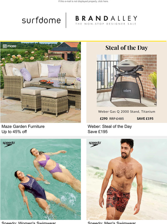 Maze Garden Furniture, Weber BBQ, Speedo, Ultrasun, SUNNYLiFE, Great Plains, Crew Clothing, TOMS, SIMBA & Ted Baker