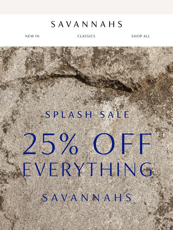 Splash Sale – 25% OFF everything