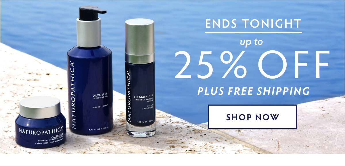 ENDS TONIGHT: 25% OFF when you spend $150+. 20% OFF when you spend $75+. FREE SHIPPING on everything