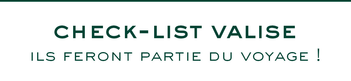 Check-list valise Ils feront partie du voyage !