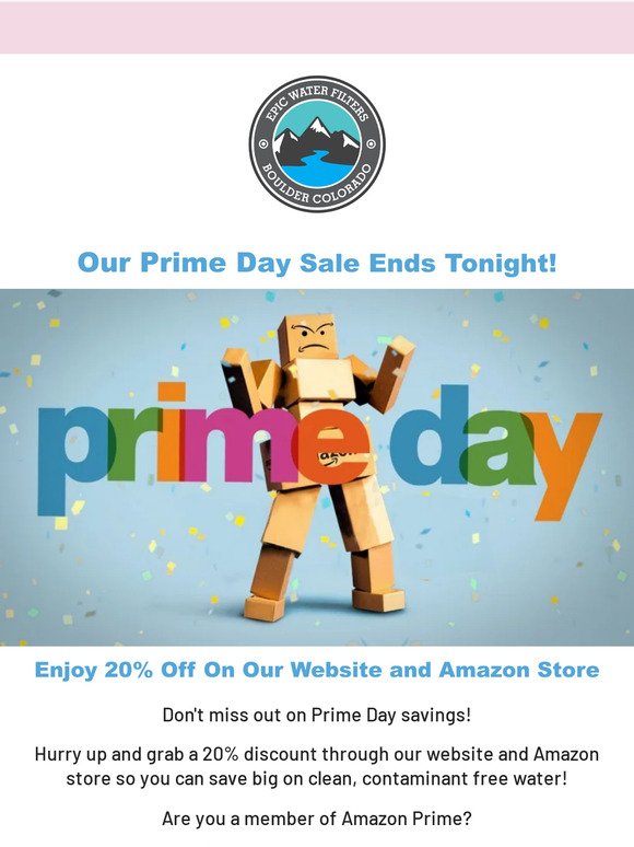 💦 Don't Miss Out! Our Prime Day Sale is Ending Tonight!