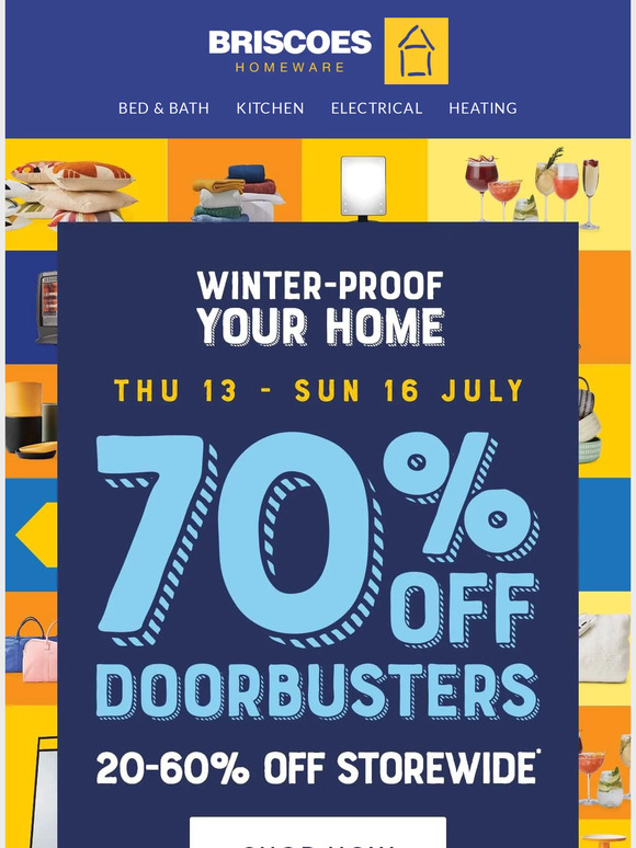 Briscoes 70 off Doorbusters starts now! Plus 2060 off storewide