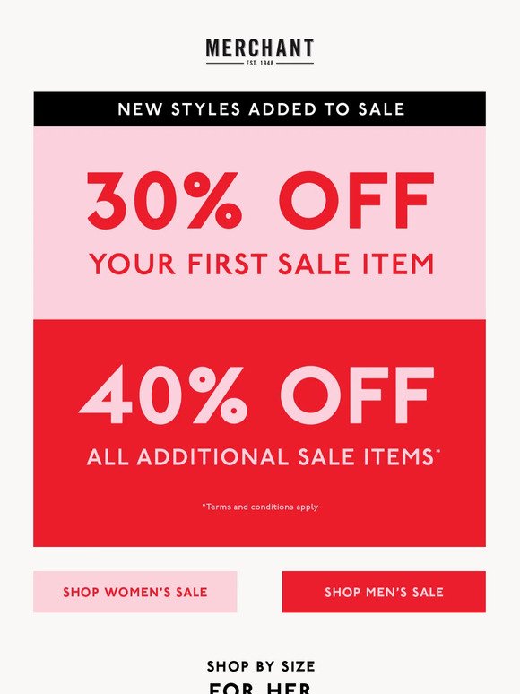 STARTS NOW: 30% off your first sale item & 40% off all additional items storewide*