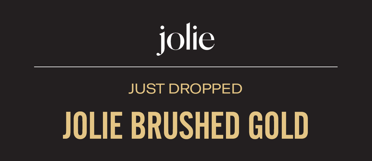 Jolie Skin Co Introducing Jolie in Brushed Gold Milled