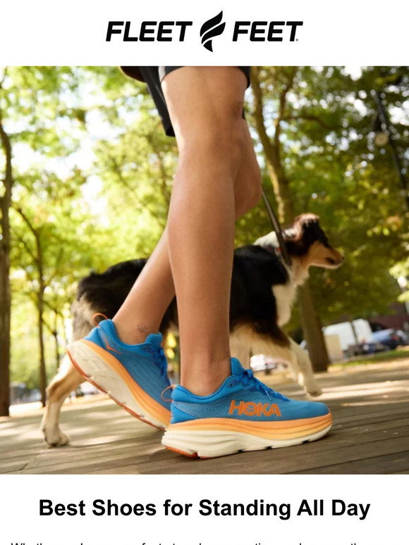 Fleet Feet Spend long days on your feet? These shoes are for you Milled