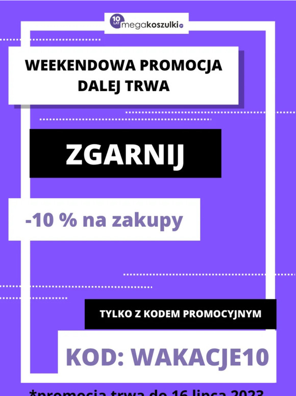 😍 Weekendowa Promocja Dalej Trwa 😍 Zgarnij -10% Na Zakupy