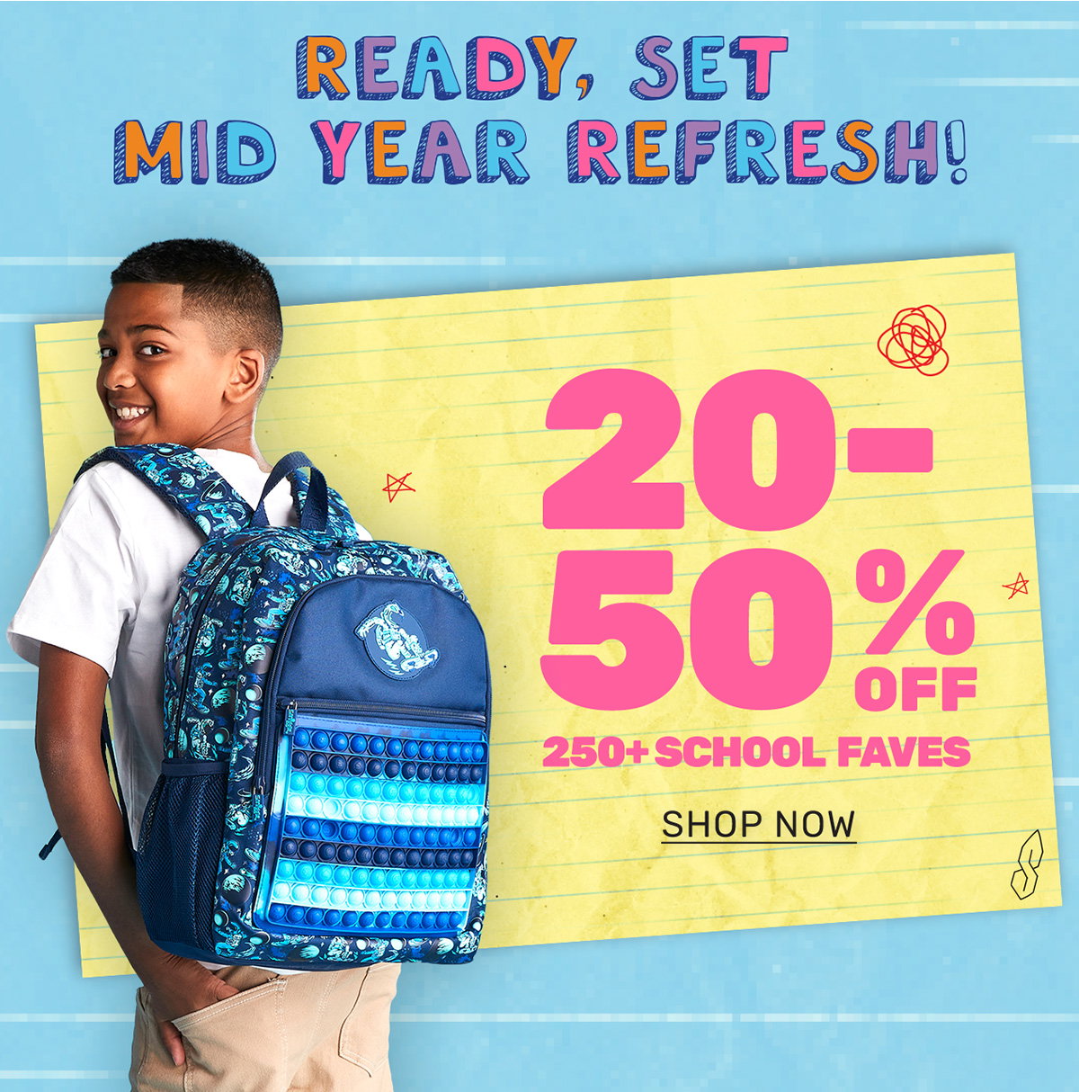 20-50%OFF 150+ SCHOOL FAVES
