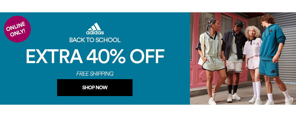 ADIDAS - BACK TO SCHOOL - EXTRA 40% OFF - ONLINE ONLY - SHOP NOW >