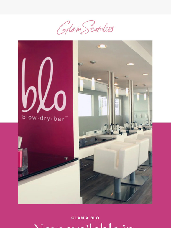 Glam x Blo Blow Dry Bar is here! 💗