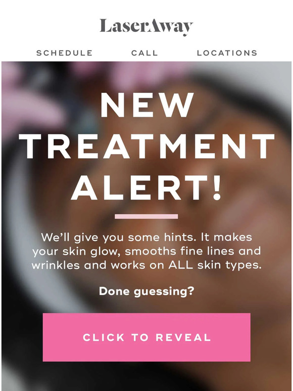 LaserAway Psst… we have a NEW treatment! Milled