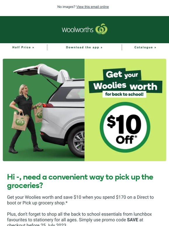 —, get your Woolies worth and save $10 💚